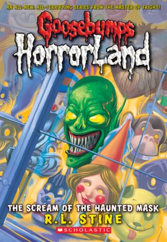 "GOOSEBUMPS HORRORLAND #04: THE SCREAM OF THE  HAUNTED MASK"