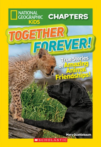 National Geographic Kids: Chapters: Together Forever!