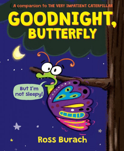 The Very Impatient Caterpillar: Goodnight, Butterfly