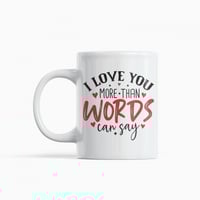 طباعة كوب تصميم عيد الحب I Love you more than word...