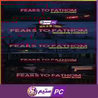 سلسلة مخاوف الفهم | Fears to Fathom ستيم PC