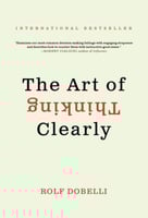 The Art of Thinking Clearly