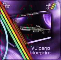 بلوبرنت فولكانو | Vulcano Blueprint / Arc Raiders.