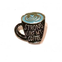 Strong Like My Coffee Pin