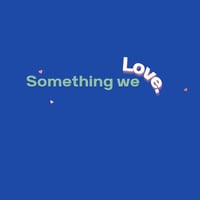 Something we love