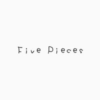 Five Pieces