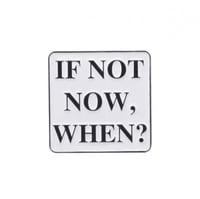 بروش If not now , when?