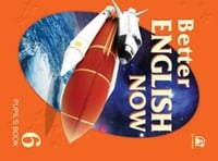 BETTER ENGLISH NOW PUPIL'S BOOK 6
