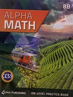 Alpha Math GR 8 On Level Practice Book B