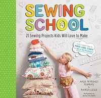 Sewing School 21 Sewing Projects Kids Will Love to...