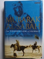 Mubarak Al -Sabah. The Foundation of Kuwait. by ....