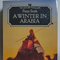 A winter In Arabia .by Freya Stark عدد الصفحات 316...