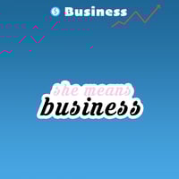 BUSINESS | she means business