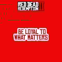 RED DEAD REDEMPTION | be loyal to what matters