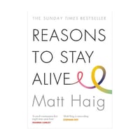 Reasons to Stay Alive