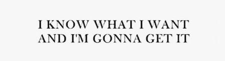 15-  I know what  I want