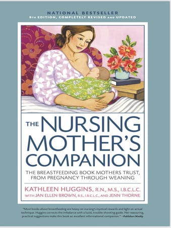 Nursing Mother's Companion 8th Edition_ The Breastfeeding Book Mothers Trust, from Pregnancy Through  Huggins, Kathleen 8th, 2022