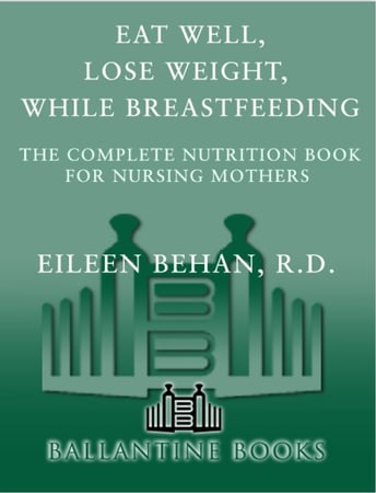 Eat Well Lose Weight While Breastfeeding The Complete Eileen Behan 2012