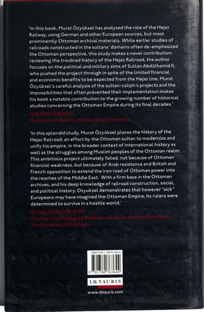 The Hejaz Railway and the Ottoman Empire - Modernity, Industrialisation and Ottoman Decline - Murat Ozyuksel