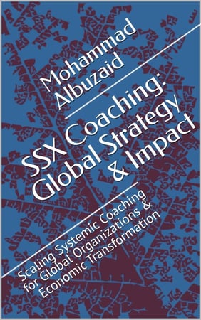 SSX Coaching: Global Strategy & Impact: Scaling Systemic Coaching for Global Organizations & Economic Transformation