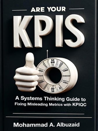 Are Your KPIs OK? A Systems Thinking Guide to Fixing Misleading Metrics with KPIQC Ask ChatGPT