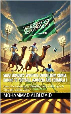 Saudi Arabia’s Sporting Boom From Camel Racing to Football (Soccer) and Formula 1: How the Kingdom is Transforming Global Sports Through Vision 2030