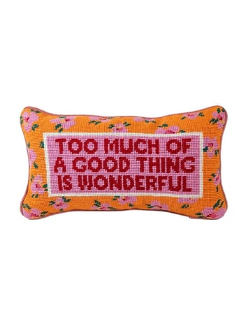 Too Much of a Good Thing is Wonderful - مخده