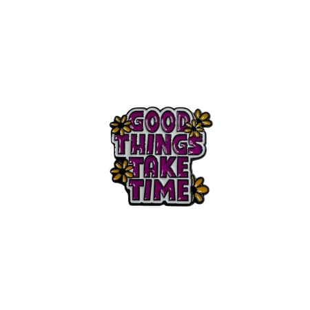 Good things take time | بروش الاشياء الجميله تأخذ وقتاً