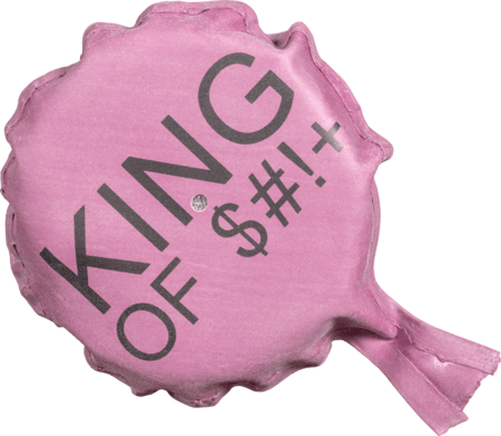 King Of S#!+ Exclusive