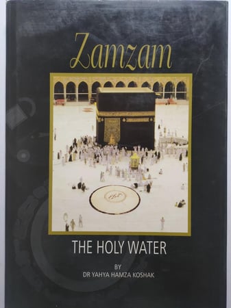 Zamzam The Holy Water زمزم الماء المقدس . تأليف د . يحي حمزة كوشاك . باللغة الانجليزية . غلاف مقوى من الحجم الكبير . الصفحات 151 صفحة تحتوي على الصور والمعلومات
