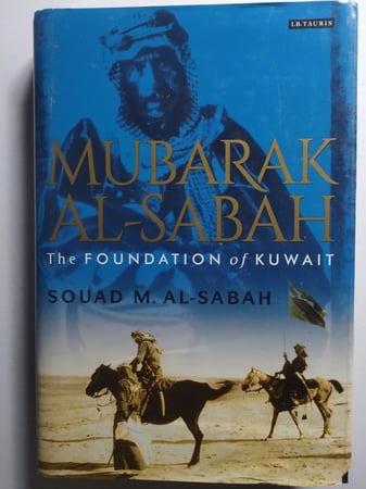 Mubarak Al -Sabah. The Foundation of Kuwait. by . Souad M Al Sabah . hardcover .  266 page