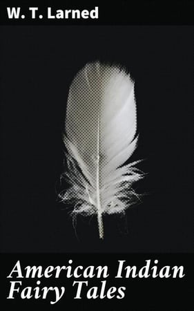 American Indian FairyTales W. T Larned