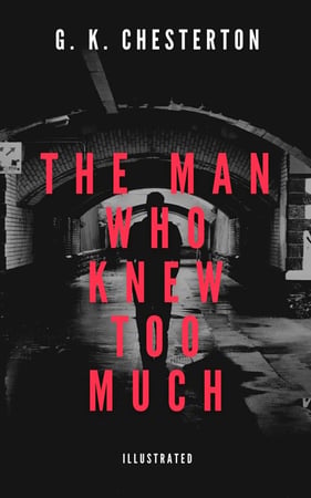 The Man Who Knew Too Much - G. K. Chesterton