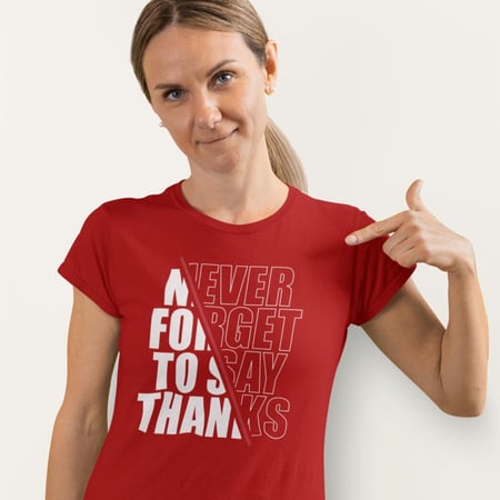 تي شيرت T-Shirt Never Forget To Say Thanks