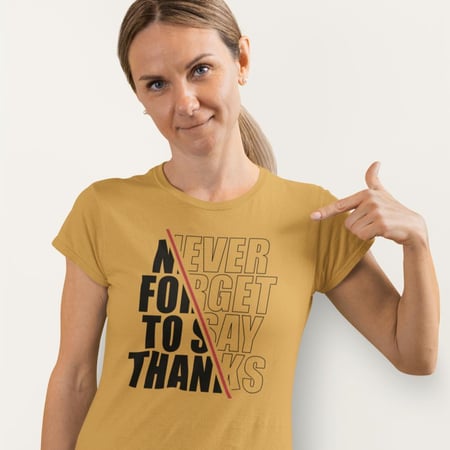 تي شيرت T-Shirt Never Forget To Say Thanks