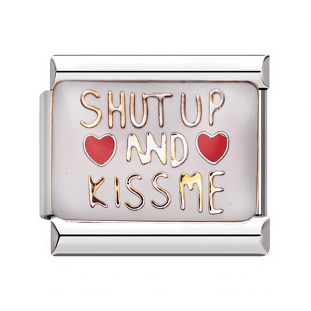 Shut up and kiss me