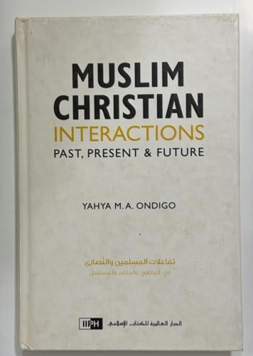 (Muslim Christian Interactions: Past, Present