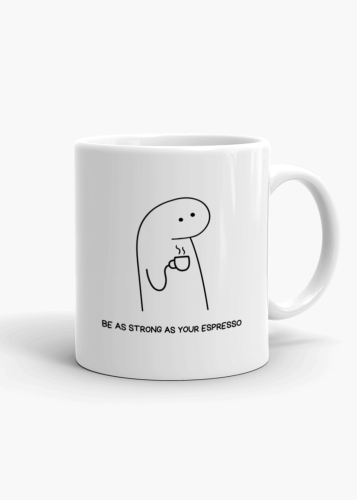 كوب "Be as strong as your espresso"