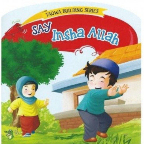 Say Insha Allah ( Taqwa Building Series)
