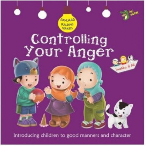 Controlling Your Anger (Akhlaaq Building Series)