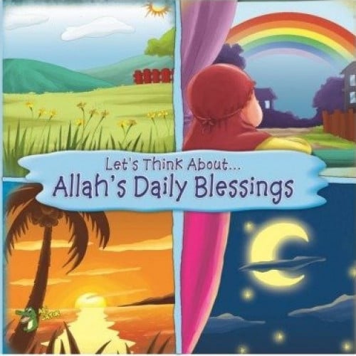 LET'S THINK ABOUT... ALLAH'S DAILY BLESSINGS