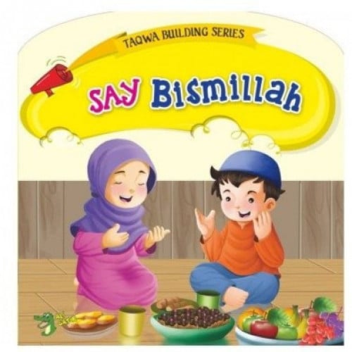 SAY BISMILLAH ( Taqwa Building Series)