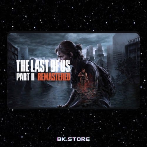 The Last of Us™ Part II Remastered