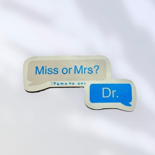 Miss or Mrs? Dr.