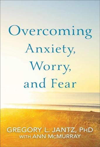 Overcoming Anxiety Worry Fear