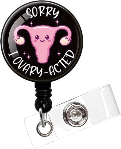Sorry I Ovary Acted Badge Holder