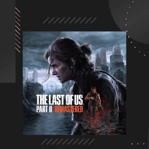 the last of us ll Remastered