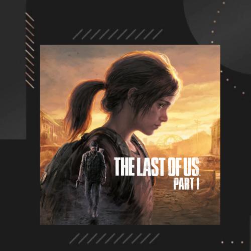 The Last of Us™ Part I Remake