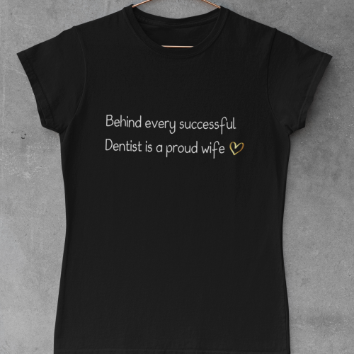 تيشرت Behind every successful dentist id a proud w...