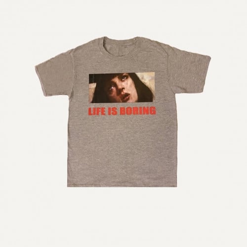 Life is boring T-shirt